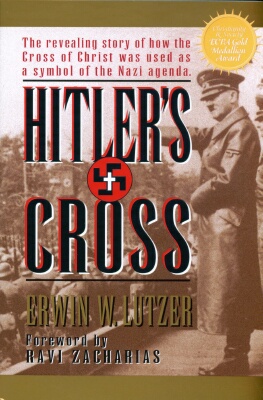 Rev. Erwin W. Lutzer - Hitler's Cross